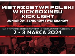 Mistrzostwa Polski Kick Light Juniorów, Seniorów i Weteranów_ 02-03.03.2024r. - Mińsk Mazowiecki