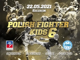 Odwołane_Polish Fighter KIDS 6  –  im. Krzysztofa Pajewskiego_22.05.2021 - Szczecin