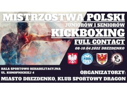 Mistrzostwa Polski Seniorów i Juniorów w kickboxingu w formule Full Contact_08-10.04.2022 - Drezdenko