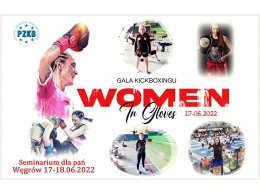 "WOMEN in GLOVES II" - gala i seminarium kickboxingu dla pań_17-18.06.2022 - Węgrów